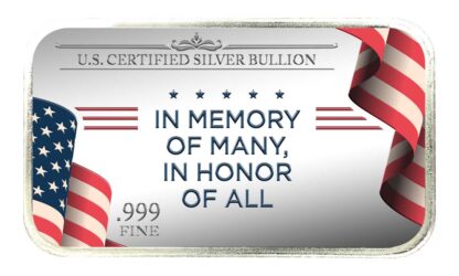 "In Memory of Many, In Honor of All"; Text flanked by US Flags; US Certified Silver Bullion, .999 Fine